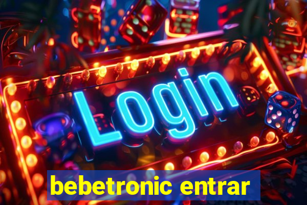 bebetronic entrar